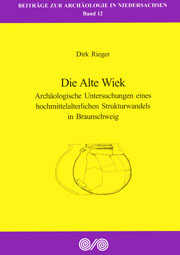 Dirk Rieger
Die Alte Wiek. Archäologische Untersuchungen eines hochmittelalterlichen Strukturwandels in Braunschweig