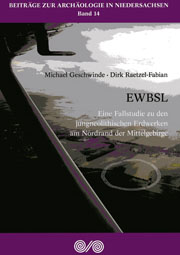 Michael Geschwinde und Dirk Raetzel-Fabian
EWBSL - Eine Fallstudie zu den jungneolithischen Erdwerken am Nordrand der Mittelgebirge