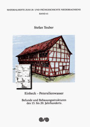 Stefan Teuber
Einbeck - Petersilienwasser. Befunde und Bebauungsstrukturen des 13. bis 20. Jahrhunderts