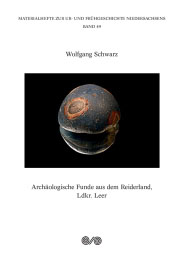 Wolfgang Schwarz
Archäologische Funde aus dem Reiderland, Ldkr. Leer