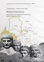 Stefan Burmeister und Salvatore Ortisi (Hrsg.)
Phantom Germanicus. Spurensuche zwischen historischer Überlieferung und archäologischem Befund